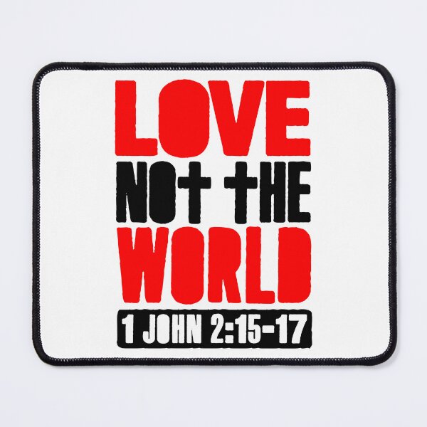 Item preview, Love Not The World - 1 John 2:15-17 designed and sold by plushism.
