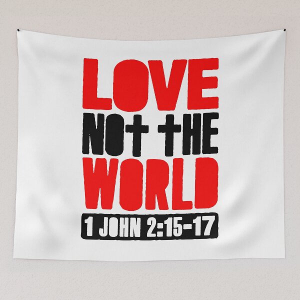Item preview, Love Not The World - 1 John 2:15-17 designed and sold by plushism.