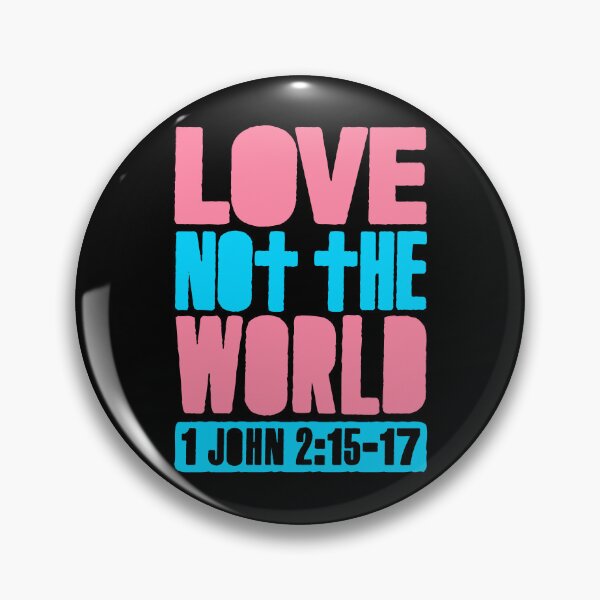 Item preview, Love Not The World - 1 John 2:15-17 designed and sold by plushism.