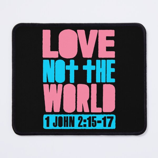 Item preview, Love Not The World - 1 John 2:15-17 designed and sold by plushism.
