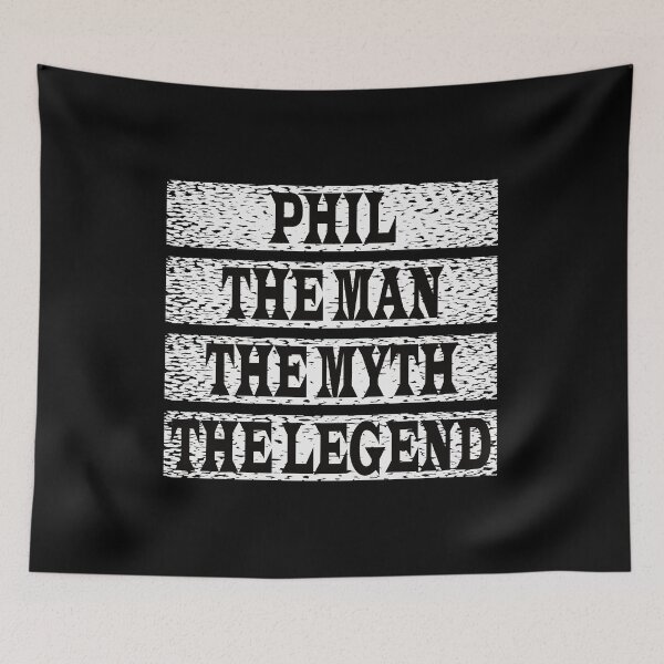 Item preview, Phil The Man The Myth The Legend designed and sold by GaryDobson.