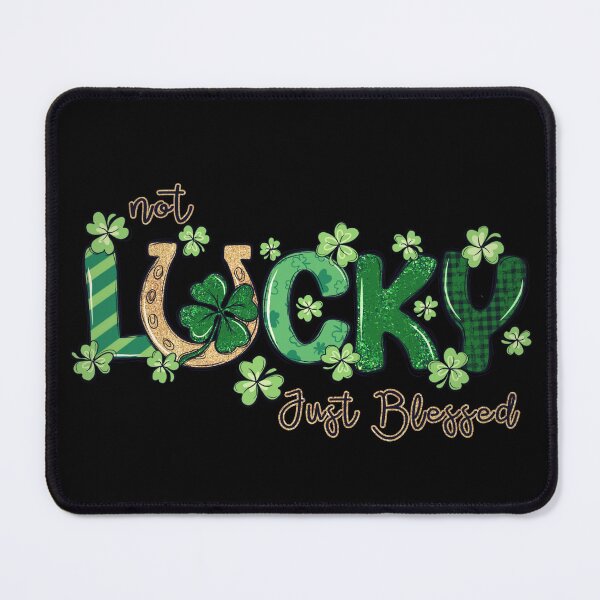Item preview, NOT LUCKY JUST BLESSED - funny st patricks quote designed and sold by KatisDesign.
