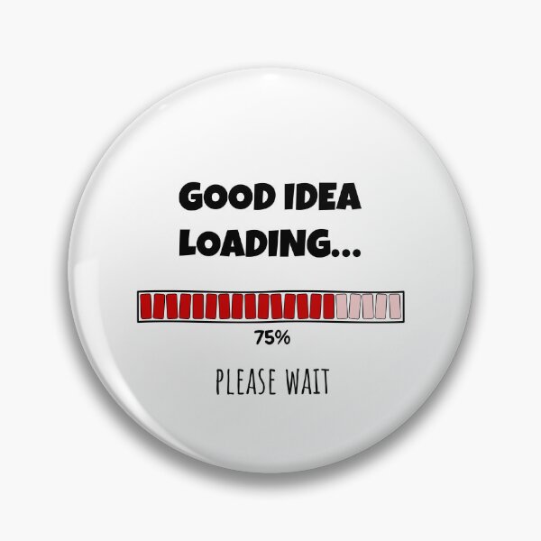 Item preview, Good Idea Loading... Please wait | Funny and witty loading bar text design designed and sold by ArtworkbyEmmy.