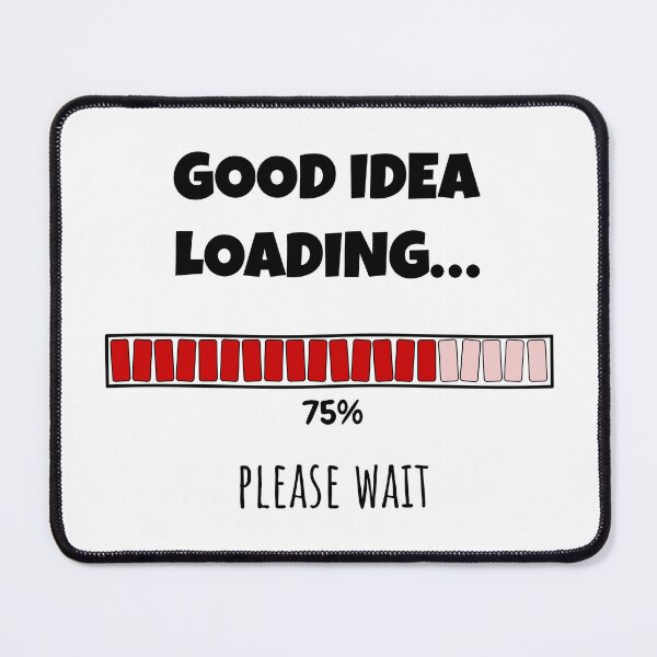 Item preview, Good Idea Loading... Please wait | Funny and witty loading bar text design designed and sold by ArtworkbyEmmy.