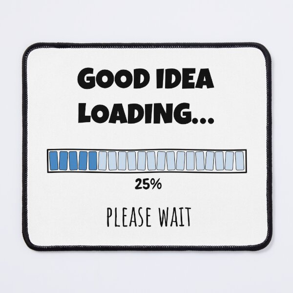 Item preview, Good Idea Loading... Please wait | Funny and witty loading bar text design designed and sold by ArtworkbyEmmy.