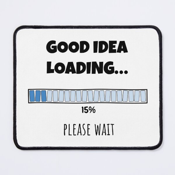 Item preview, Good Idea Loading... Please wait | Funny and witty loading bar text design designed and sold by ArtworkbyEmmy.