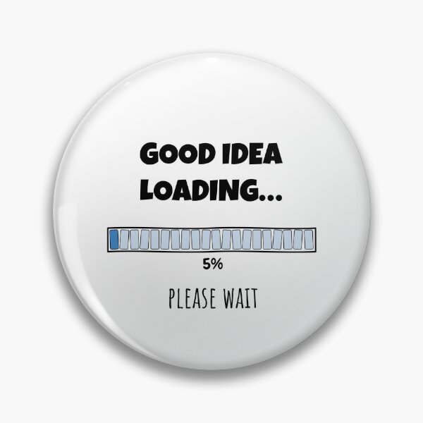 Item preview, Good Idea Loading... Please wait | Funny and witty loading bar text design designed and sold by ArtworkbyEmmy.