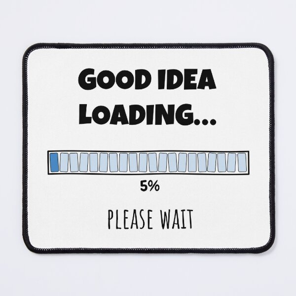 Item preview, Good Idea Loading... Please wait | Funny and witty loading bar text design designed and sold by ArtworkbyEmmy.