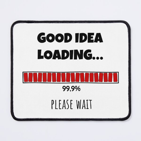 Item preview, Good Idea Loading... Please wait | Funny and witty loading bar text design designed and sold by ArtworkbyEmmy.