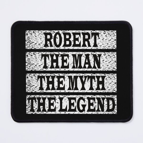 Item preview, Robert The Man The Myth The Legend designed and sold by GaryDobson.