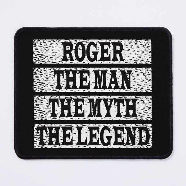 Item preview, Roger The Man The Myth The Legend designed and sold by GaryDobson.