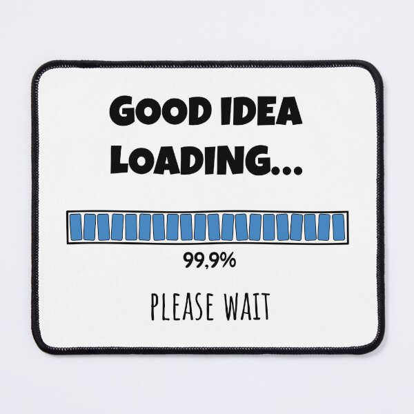 Item preview, Good Idea Loading... Please wait | Funny and witty loading bar text design designed and sold by ArtworkbyEmmy.