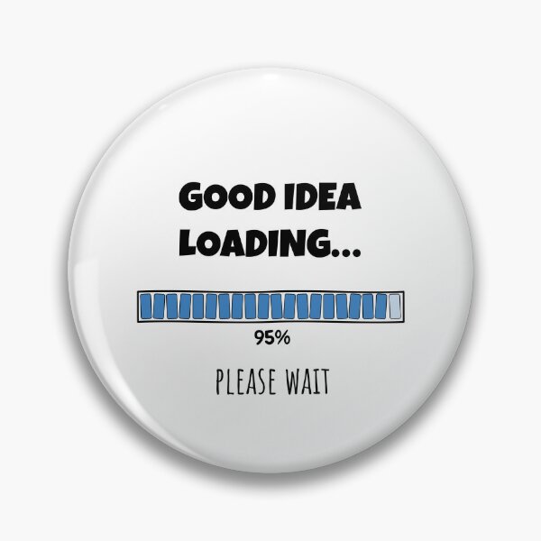Item preview, Good Idea Loading... Please wait | Funny and witty loading bar text design designed and sold by ArtworkbyEmmy.
