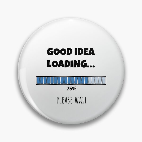 Item preview, Good Idea Loading... Please wait | Funny and witty loading bar text design designed and sold by ArtworkbyEmmy.