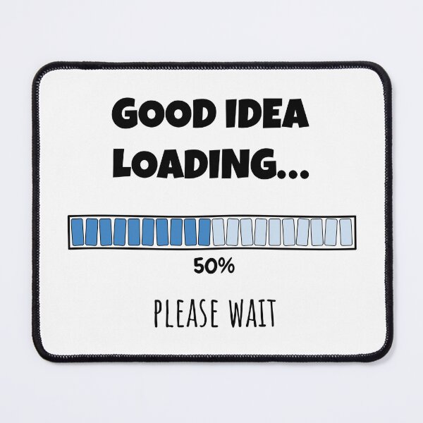 Item preview, Good Idea Loading... Please wait | Funny and witty loading bar text design designed and sold by ArtworkbyEmmy.