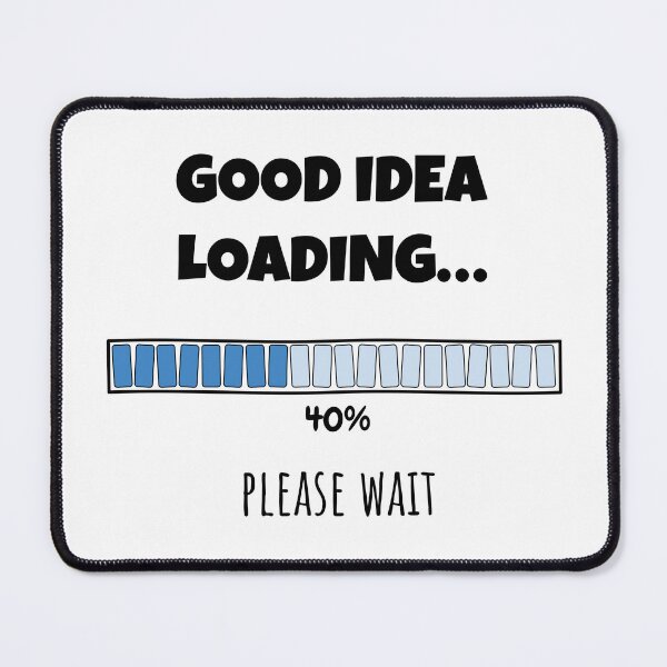 Item preview, Good Idea Loading... Please wait | Funny and witty loading bar text design designed and sold by ArtworkbyEmmy.