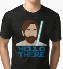 Obi Wan Hello there Tri-blend T-Shirt