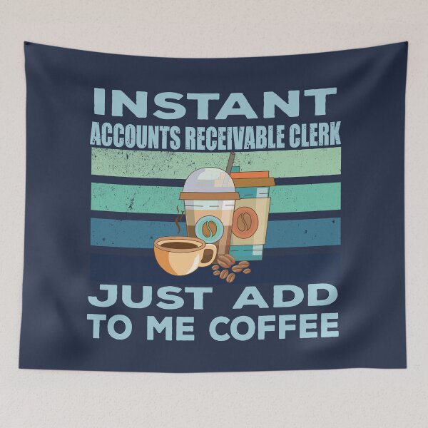 Item preview, Instant accounts receivable clerk just add to me coffee, finance and accounting department Job title, funny joke, quote, funny job title profession, coffee and job title designed and sold by SGS-.