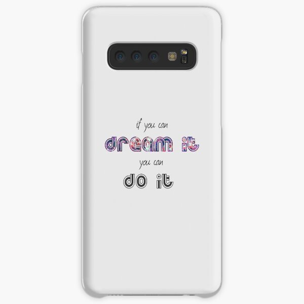 If you can dream it you can do it Samsung Galaxy Snap Case