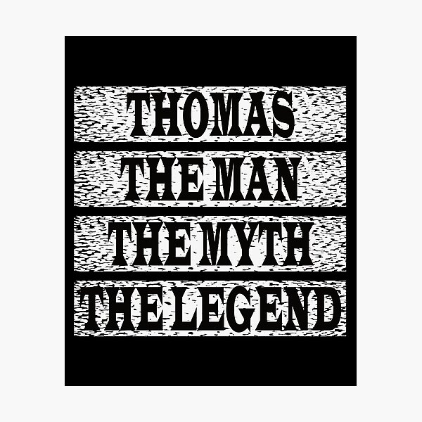 Item preview, Thomas The Man The Myth The Legend designed and sold by GaryDobson.