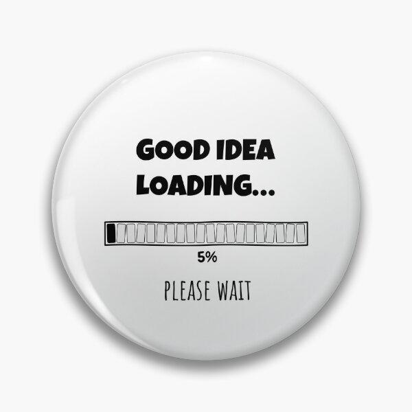Item preview, Good Idea Loading... Please wait | Funny and witty loading bar text design designed and sold by ArtworkbyEmmy.