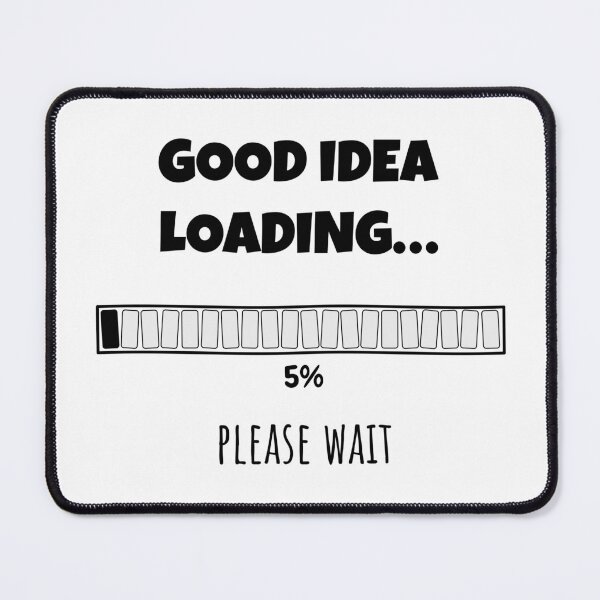 Item preview, Good Idea Loading... Please wait | Funny and witty loading bar text design designed and sold by ArtworkbyEmmy.