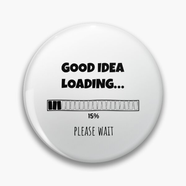 Item preview, Good Idea Loading... Please wait | Funny and witty loading bar text design designed and sold by ArtworkbyEmmy.