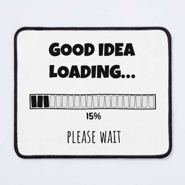 Item preview, Good Idea Loading... Please wait | Funny and witty loading bar text design designed and sold by ArtworkbyEmmy.