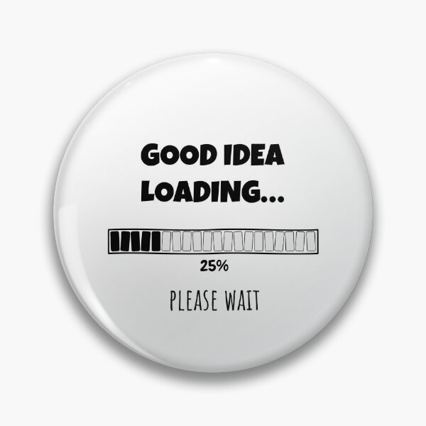 Item preview, Good Idea Loading... Please wait | Funny and witty loading bar text design designed and sold by ArtworkbyEmmy.