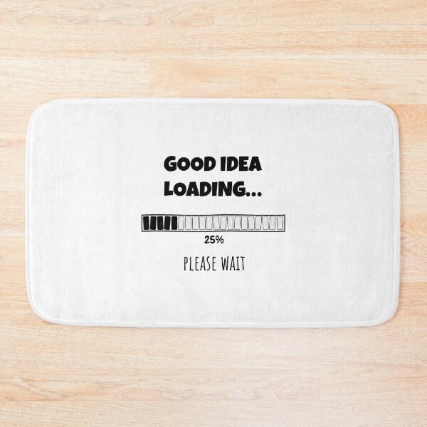 Item preview, Good Idea Loading... Please wait | Funny and witty loading bar text design designed and sold by ArtworkbyEmmy.