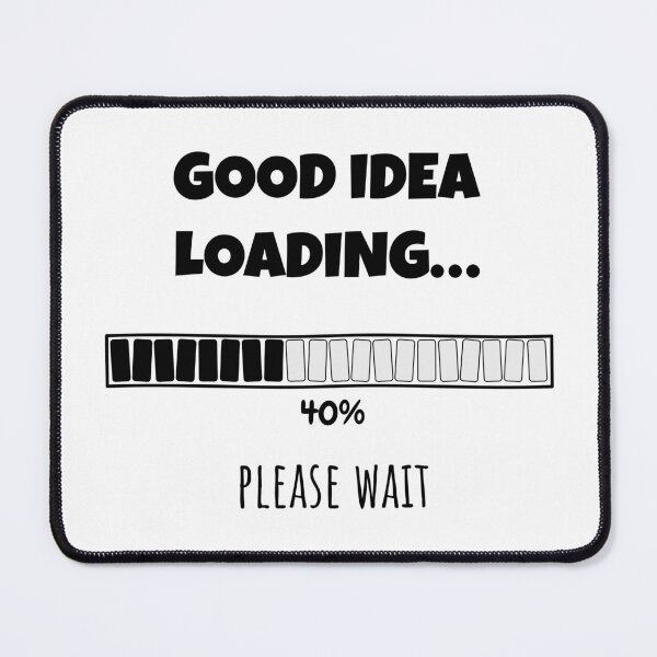 Item preview, Good Idea Loading... Please wait | Funny and witty loading bar text design designed and sold by ArtworkbyEmmy.