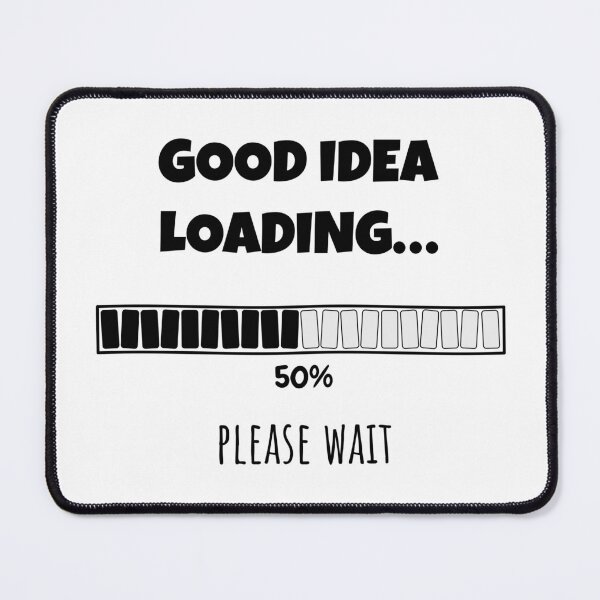 Item preview, Good Idea Loading... Please wait | Funny and witty loading bar text design designed and sold by ArtworkbyEmmy.