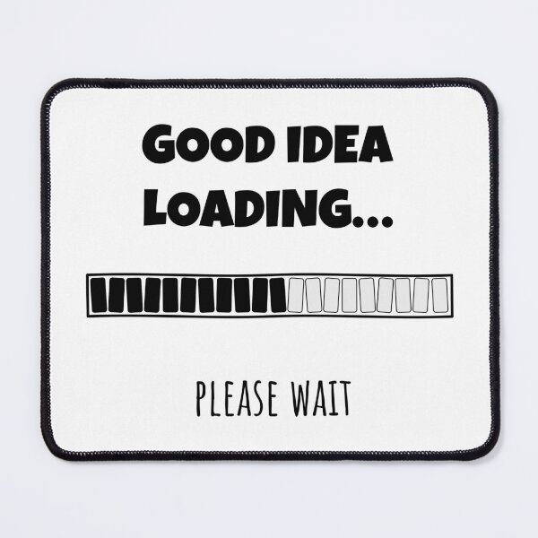 Item preview, Good Idea Loading... Please wait | Funny and witty loading bar text design designed and sold by ArtworkbyEmmy.