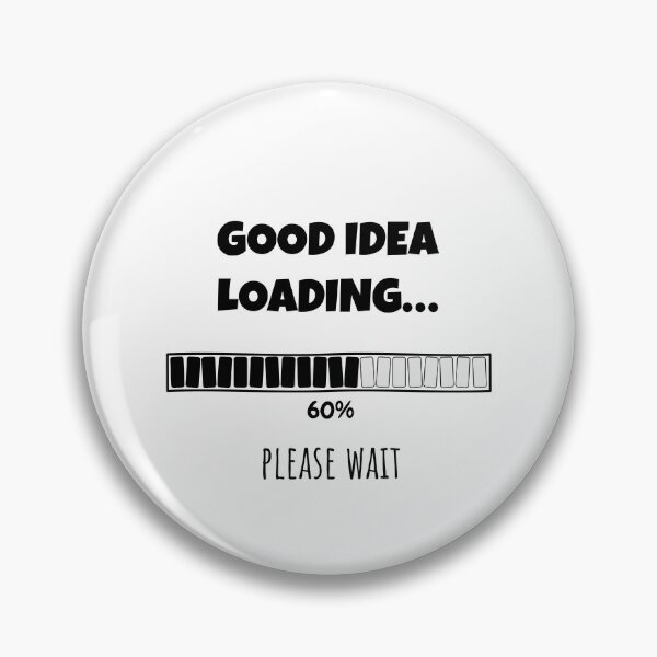 Item preview, Good Idea Loading... Please wait | Funny and witty loading bar text design designed and sold by ArtworkbyEmmy.