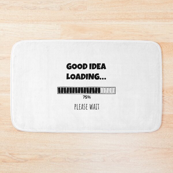 Item preview, Good Idea Loading... Please wait | Funny and witty loading bar text design designed and sold by ArtworkbyEmmy.