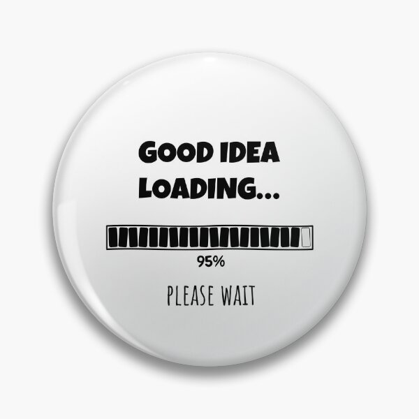 Item preview, Good Idea Loading... Please wait | Funny and witty loading bar text design designed and sold by ArtworkbyEmmy.