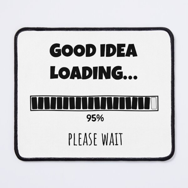 Item preview, Good Idea Loading... Please wait | Funny and witty loading bar text design designed and sold by ArtworkbyEmmy.