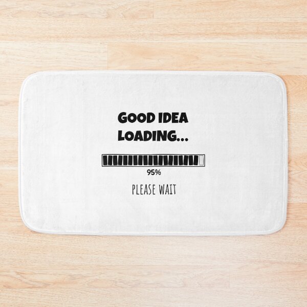 Item preview, Good Idea Loading... Please wait | Funny and witty loading bar text design designed and sold by ArtworkbyEmmy.