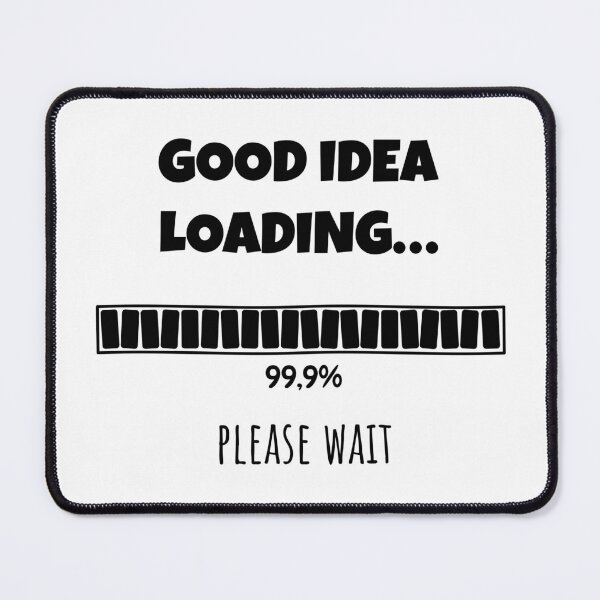 Item preview, Good Idea Loading... Please wait | Funny and witty loading bar text design designed and sold by ArtworkbyEmmy.