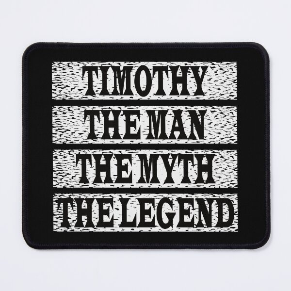 Item preview, Timothy The Man The Myth The Legend designed and sold by GaryDobson.