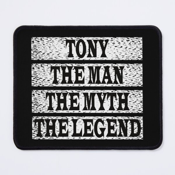 Item preview, Tony The Man The Myth The Legend designed and sold by GaryDobson.