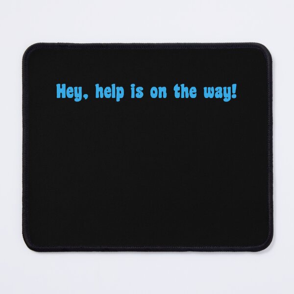 Item preview, Hey, help is on the way, it may be midnight, what ever you've been through, faced designed and sold by JillySheeks.