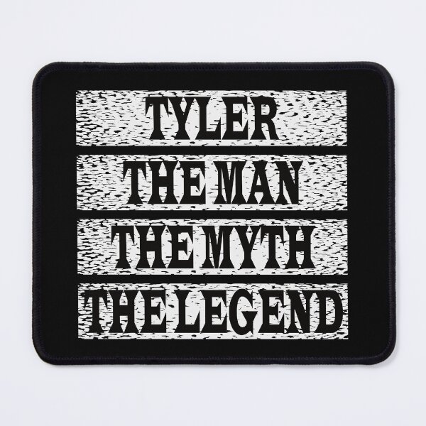 Item preview, Tyler The Man The Myth The Legend designed and sold by GaryDobson.