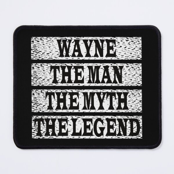 Item preview, Wayne The Man The Myth The Legend designed and sold by GaryDobson.
