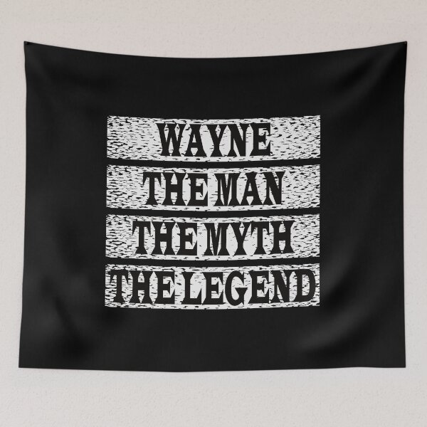 Item preview, Wayne The Man The Myth The Legend designed and sold by GaryDobson.