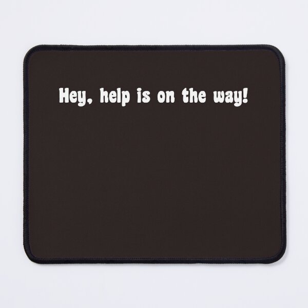 Item preview, Hey, help is on the way, it may be midnight, what ever you've been through, faced designed and sold by JillySheeks.