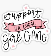Support Ur Local Girl Gang Sticker