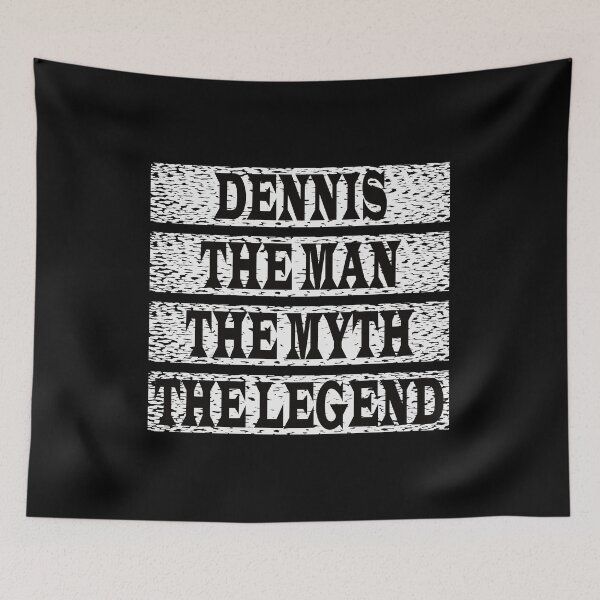 Item preview, Dennis The Man The Myth The Legend designed and sold by GaryDobson.