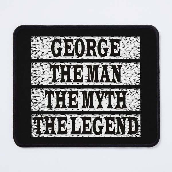 Item preview, George The Man The Myth The Legend designed and sold by GaryDobson.