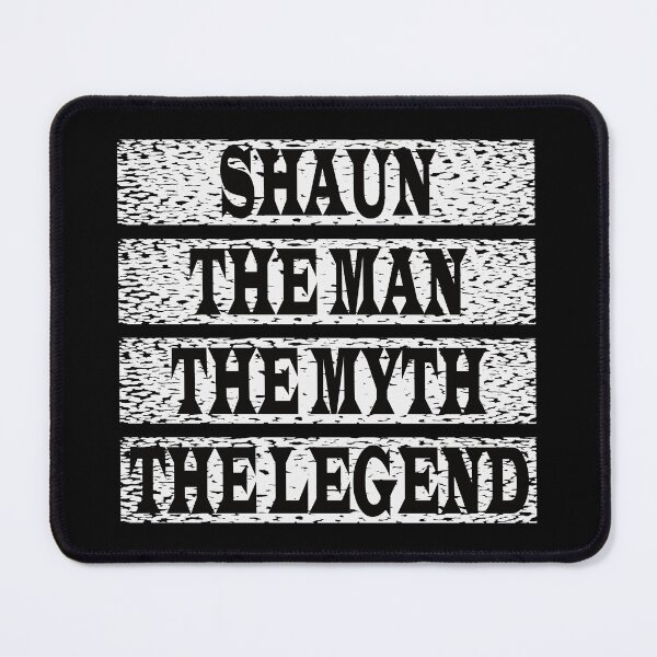 Item preview, Shaun The Man The Myth The Legend designed and sold by GaryDobson.